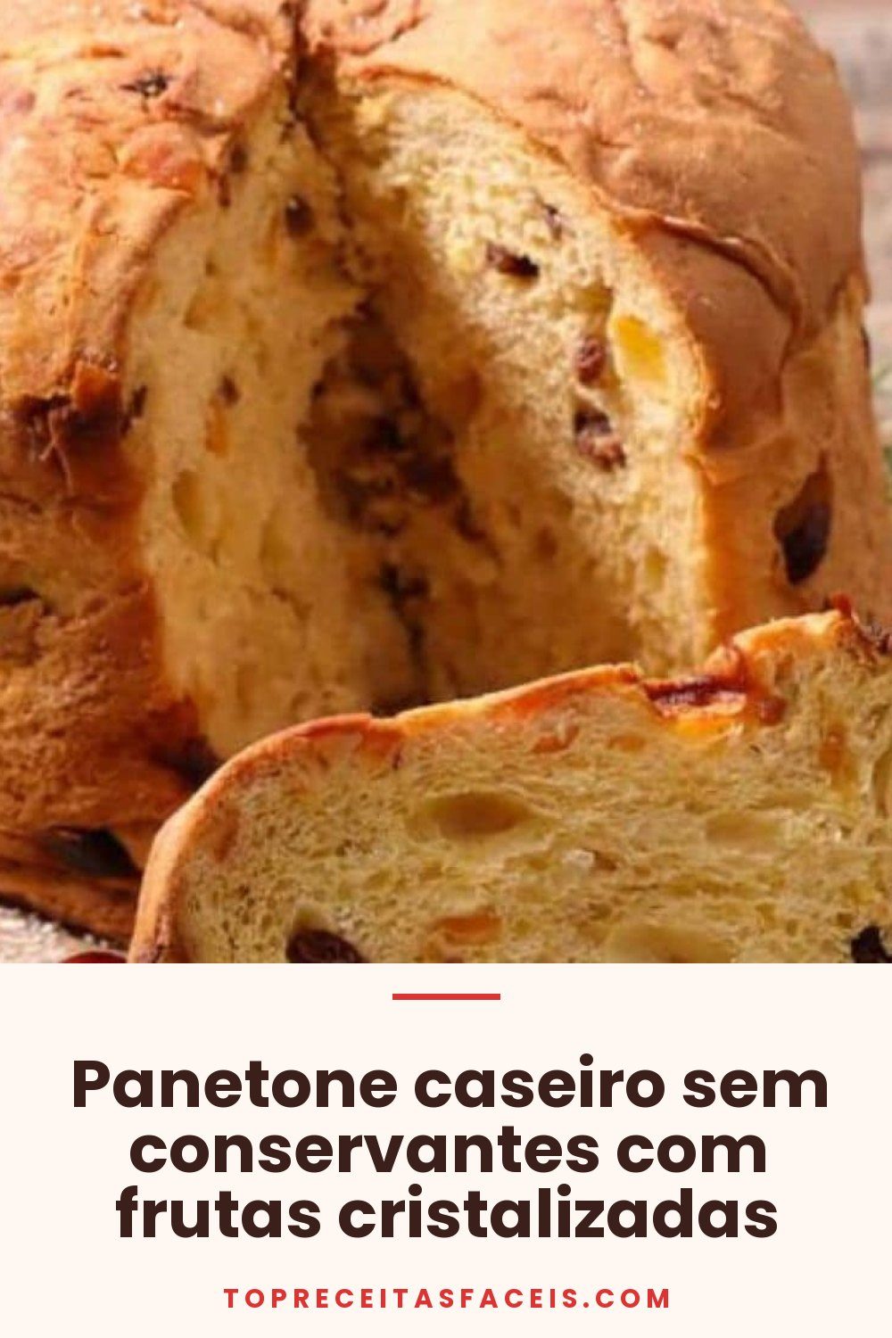 Panetone caseiro sem conservantes com frutas cristalizadas