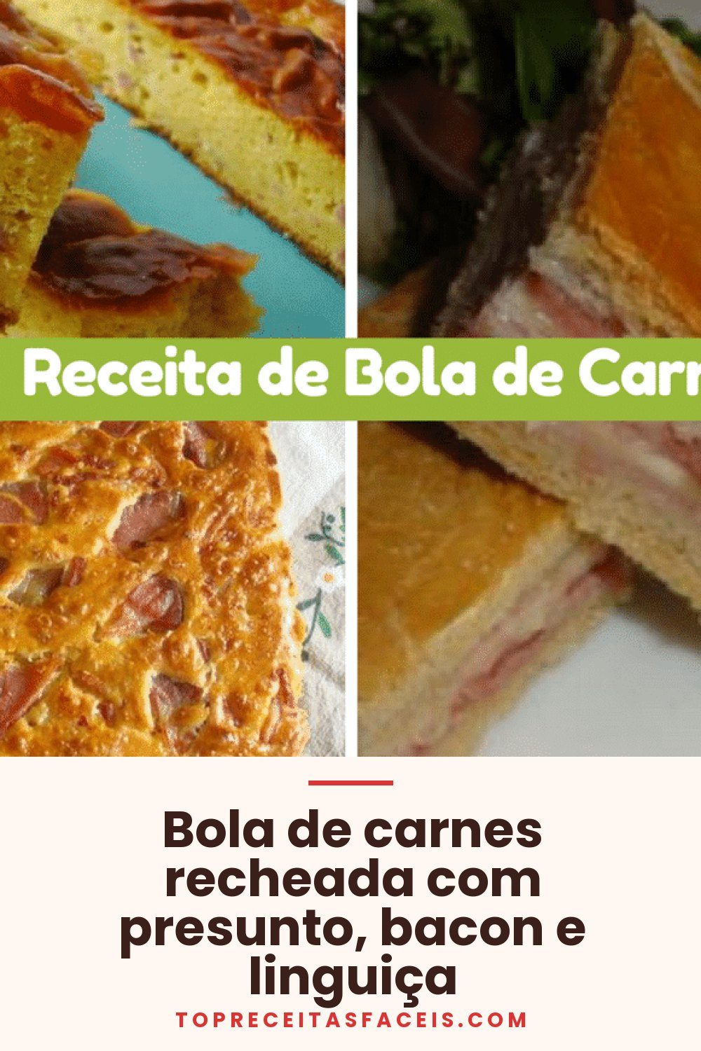 Bola de carnes recheada com presunto, bacon e linguiça