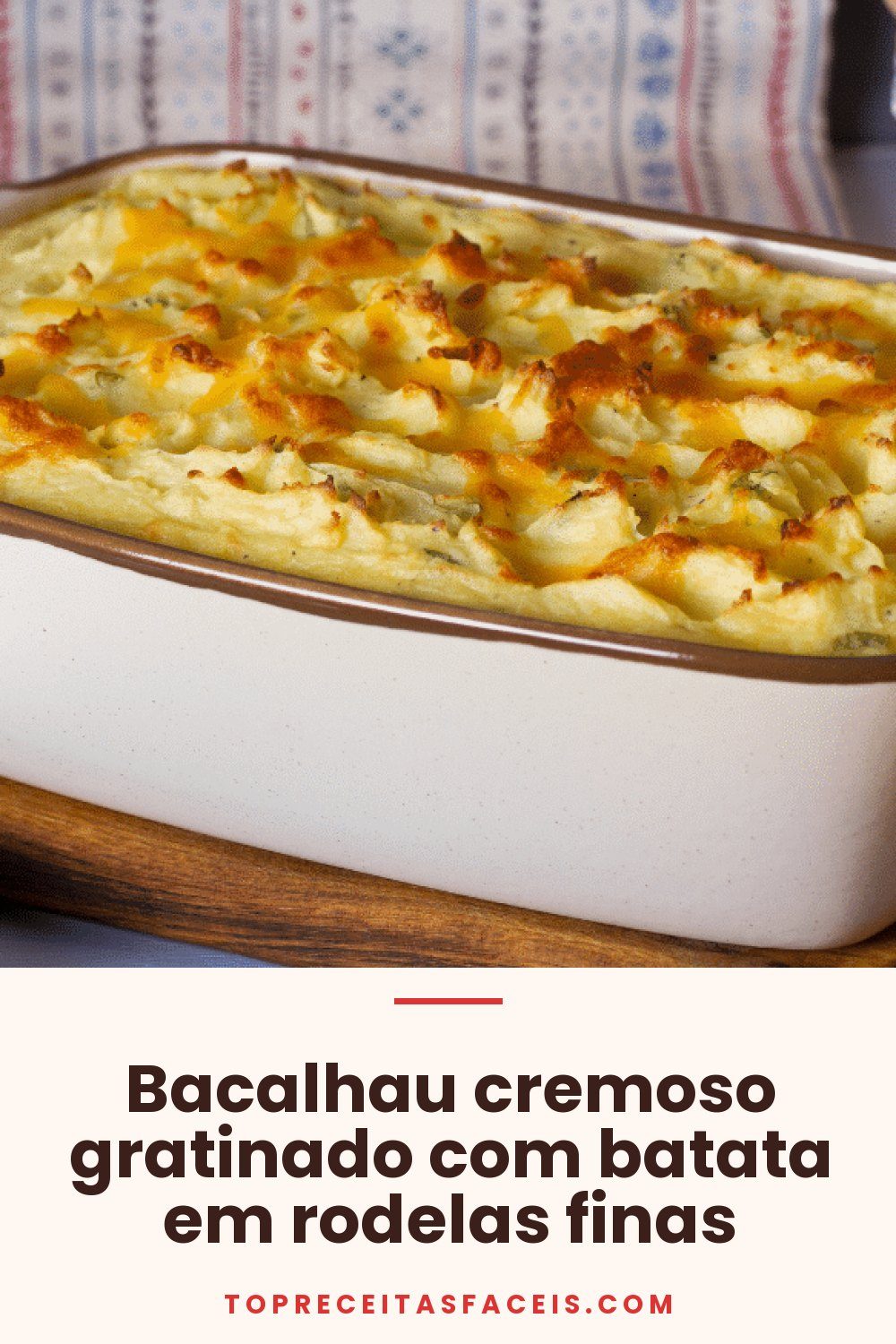 Bacalhau cremoso gratinado com batata em rodelas finas