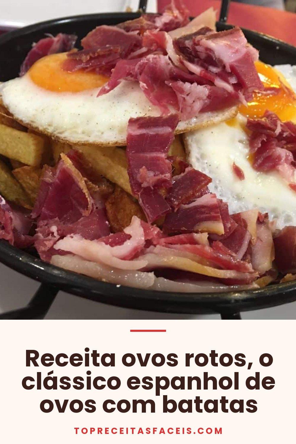 Receita ovos rotos, o clássico espanhol de ovos com batatas