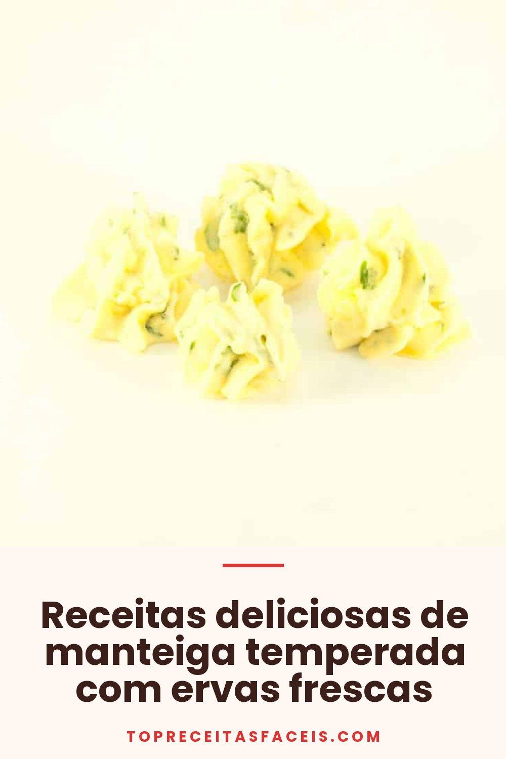 Receitas deliciosas de manteiga temperada com ervas frescas
