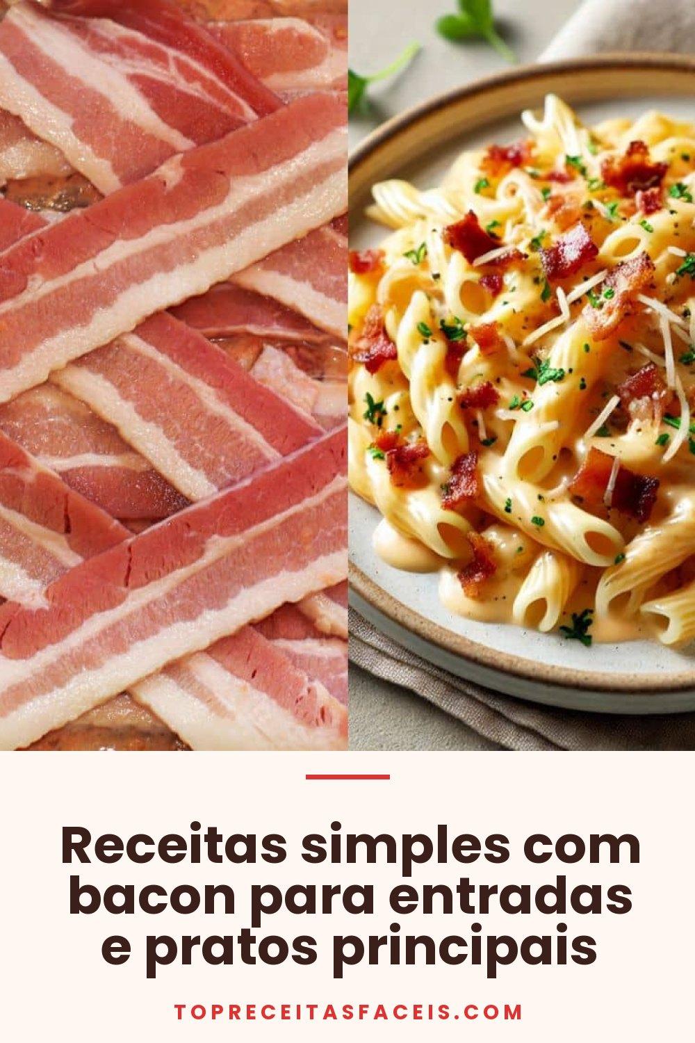 Receitas simples com bacon para entradas e pratos principais